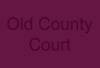 Old County Court